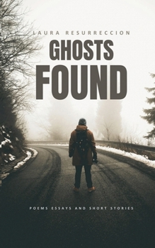 Ghosts Found: Collected Poems and Essays