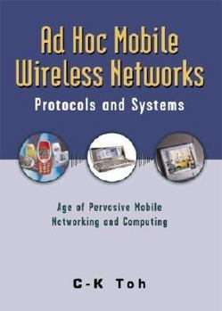 Paperback Ad Hoc Mobile Wireless Networks: Protocols and Systems Book