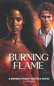 Paperback Burning Flame: A BWWM Erotica Interracial Hot Steamy Short Romance Love Story Book
