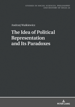Hardcover The Idea of Political Representation and Its Paradoxes Book