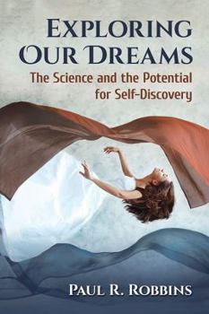 Paperback Exploring Our Dreams: The Science and the Potential for Self-Discovery Book
