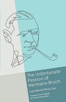 Paperback The Unfortunate Passion of Hermann Broch Book