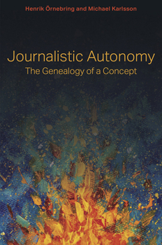 Hardcover Journalistic Autonomy: The Genealogy of a Concept Book