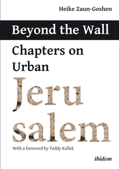 Paperback Beyond the Wall: Chapters on Urban Jerusalem Book
