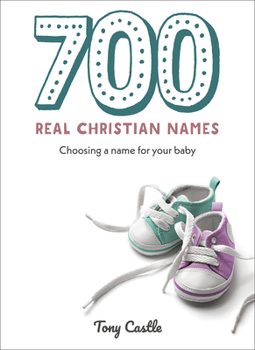 Paperback 700 Real Christian Names: Choosing a name for your baby Book