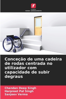 Paperback Conceção de uma cadeira de rodas centrada no utilizador com capacidade de subir degraus [Portuguese] Book