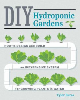 Paperback DIY Hydroponic Gardens: How to Design and Build an Inexpensive System for Growing Plants in Water Book