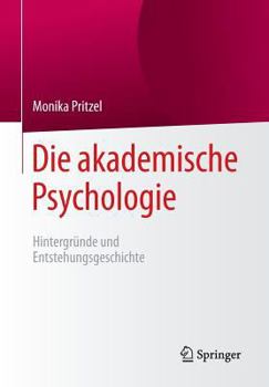 Paperback Die Akademische Psychologie: Hintergründe Und Entstehungsgeschichte [German] Book