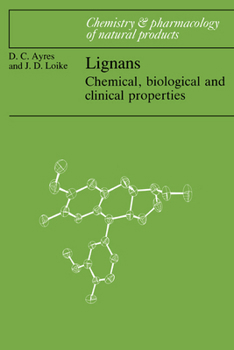 Lignans: Chemical, Biological and Clinical Properties (Chemistry and Pharmacology of Natural Products) - Book  of the Chemistry and Pharmacology of Natural Products