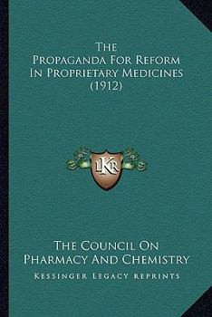 Paperback The Propaganda For Reform In Proprietary Medicines (1912) Book