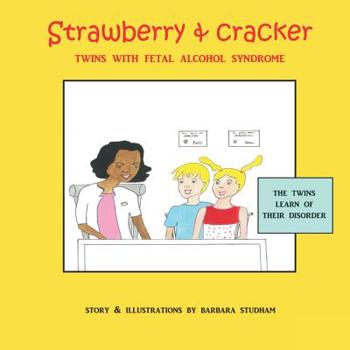 Paperback The Twins Learn Of Their Disorder: Strawberry & Cracker, Twins with Fetal Alcohol Syndrome Book
