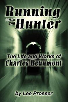 Paperback Running from the Hunter: The Life and Works of Charles Beaumont Book