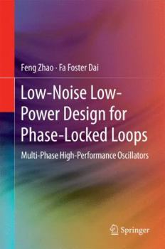 Hardcover Low-Noise Low-Power Design for Phase-Locked Loops: Multi-Phase High-Performance Oscillators Book