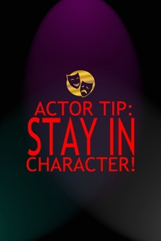 Paperback Actor Tip: Stay In Character!: Notebook Journal Composition Blank Lined Diary Notepad 120 Pages Paperback Blue And Purple Light A Book