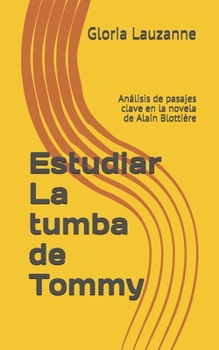 Paperback Estudiar La tumba de Tommy: Análisis de pasajes clave en la novela de Alain Blottière [Spanish] Book