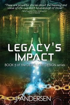 Legacy's Impact - Book #3 of the Destiny by Design 