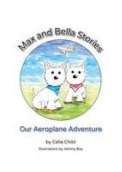 Paperback Max and Bella Stories: Our Aeroplane Adventure Book