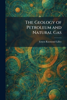 The Geology of Petroleum and Natural Gas