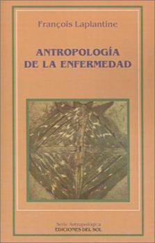 Paperback Antropologia de la Enfermedad: Estudio Etnologico de los Sistemas de Representaciones Etiologicas y Terapeuticas en la Sociedad Occidental Contempora [Spanish] Book