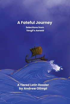 Paperback A Fateful Journey: Selections from Vergil's Aeneid: A Tiered Latin Reader [Latin] Book