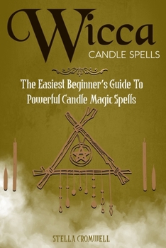 Paperback Wicca Candle Spells: The Easiest Beginner's Guide to Powerful Candle Magic Spells Book