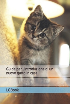 Guida per l'introduzione di un nuovo gatto in casa (Italian Edition)