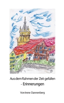 Paperback Aus dem Rahmen der Zeit gefallen: - Erinnerungen - [German] Book