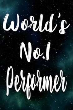 Worlds No.1 Performer: The perfect gift for the professional in your life - Funny 119 page lined journal!