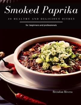 Paperback Smoked Paprika: 30 Healthy and delicious dishes Book