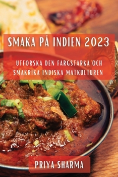 Paperback Smaka på Indien 2023: Utforska den Färgstarka och Smakrika Indiska Matkulturen [Swedish] Book