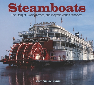 Hardcover Steamboats: The Story of Lakers, Ferries, and Majestic Paddle-Wheelers Book