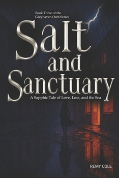 Salt And Sanctuary: A Sapphic Paranormal Romance of Love, Loss, and the Magic of Memory (Greyhaven Oath, Book Three) (Tales from the Blood Moon Café)