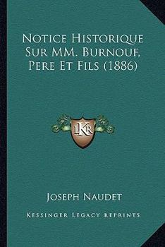 Paperback Notice Historique Sur MM. Burnouf, Pere Et Fils (1886) [French] Book