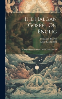 Hardcover The Halgan Gospel On Englic: The Anglo-saxon Version Of The Holy Gospels Book