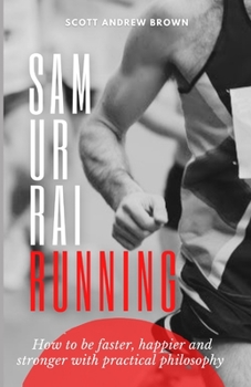 Paperback Samurai Running: How to be faster, happier and stronger with practical philosophy Book