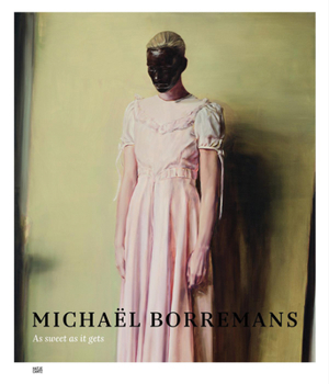 Hardcover Micha?l Borremans: As Sweet as It Gets Book