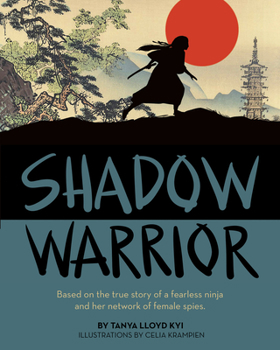 Paperback Shadow Warrior: Based on the True Story of a Fearless Ninja and Her Network of Female Spies Book