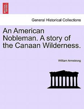 Paperback An American Nobleman. a Story of the Canaan Wilderness. Book