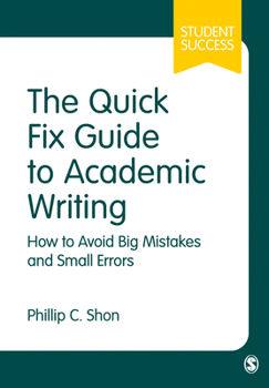 Hardcover The Quick Fix Guide to Academic Writing: How to Avoid Big Mistakes and Small Errors Book