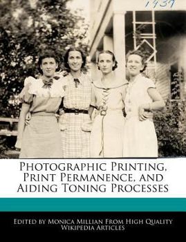 Paperback Photographic Printing, Print Permanence, and Aiding Toning Processes Book