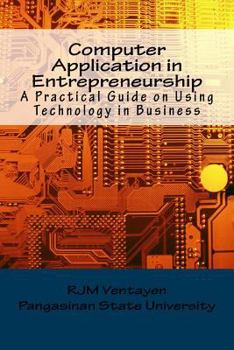 Paperback Computer Application in Entrepreneurship: A Guide in Operating Computer Productivity Tools in Business Book