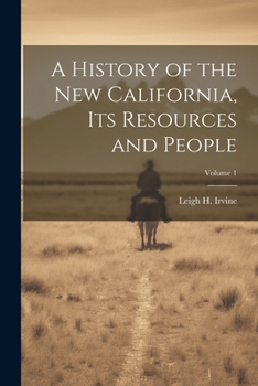 Paperback A History of the new California, its Resources and People; Volume 1 Book