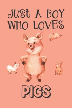 Paperback Just A Boy Who Loves Pigs: Pig Gifts: Novelty Gag Notebook Gift: Lined Paper Paperback Journal Book