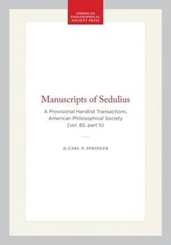 Hardcover Manuscripts of Sedulius: A Provisional Handlist Transactions, American Philosophical Society (Vol. 85, Part 5) Book
