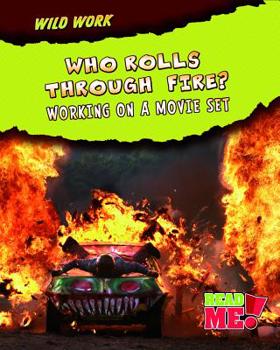 Hardcover Who Rolls Through Fire?: Working on a Movie Set Book