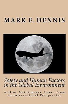 Paperback Safety and Human Factors in the Global Environment: Airline Maintenance Issues from an International Perspective Book
