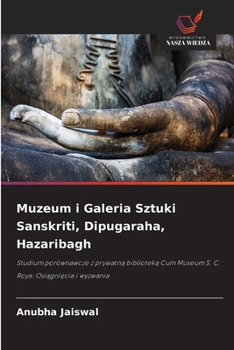 Muzeum i Galeria Sztuki Sanskriti, Dipugaraha, Hazaribagh (Polish Edition)