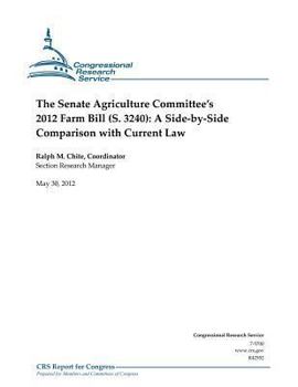 Paperback The Senate Agriculture Committee's 2012 Farm Bill (S. 3240): A Side-By-Side Comparison with Current Law Book