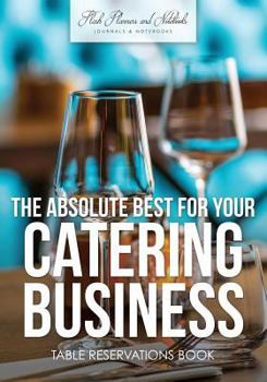 Paperback The Absolute Best For Your Catering Business Table Reservations Book