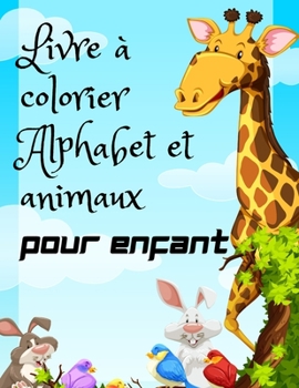 Paperback Livre à colorier Alphabet et animaux pour enfant: Alphabet Animaux Livre de coloriage: 26 Grands dessin d'animaux, pour apprendre l'alphabet de a-z - Book